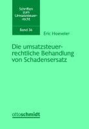 Die umsatzsteuerrechtliche Behandlung von Schadensersatz de Eric Hoeveler