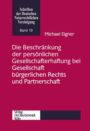 Die Beschränkung der persönlichen Gesellschafterhaftung bei Gesellschaft bürgerlichen Rechts und Partnerschaft de Michael Eigner