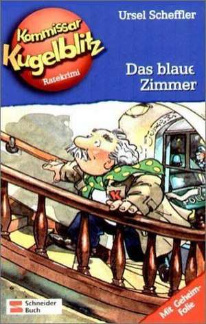 Kommissar Kugelblitz 06. Das blaue Zimmer de Ursel Scheffler