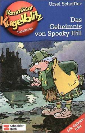 Kommissar Kugelblitz 23. Das Geheimnis von Spooky Hill de Hannes Gerber