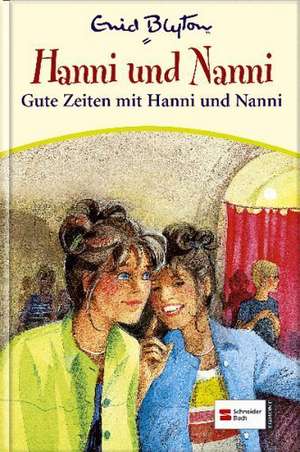 Hanni und Nanni 20: Gute Zeiten mit Hanni und Nanni de Enid Blyton