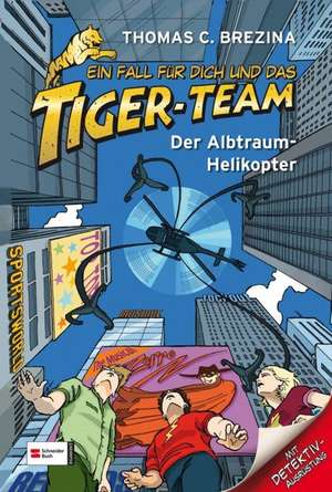 Ein Fall für dich und das Tiger-Team 07. Der Albtraum-Helikopter de Thomas C. Brezina