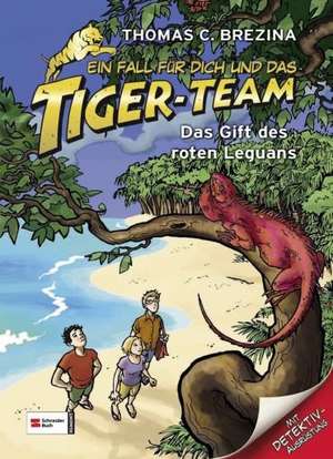 Ein Fall für dich und das Tiger-Team 45. Das Gift des roten Leguans de Thomas C. Brezina