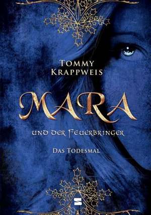 Mara und der Feuerbringer 02. Das Todesmal de Tommy Krappweis