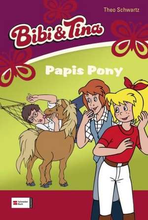 Bibi und Tina 11. Papis Pony de Theo Schwartz