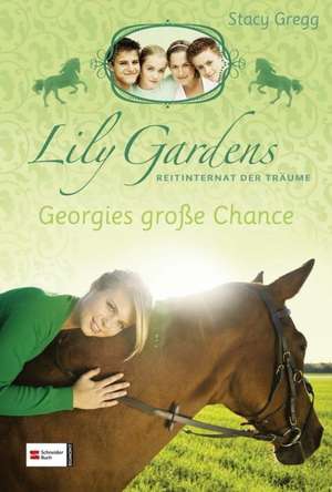 Lily Gardens, Reitinternat der Träume 01. Georgies große Chance de Stacy Gregg