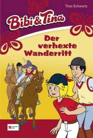 Bibi und Tina 35. Der verhexte Wanderritt de Theo Schwartz