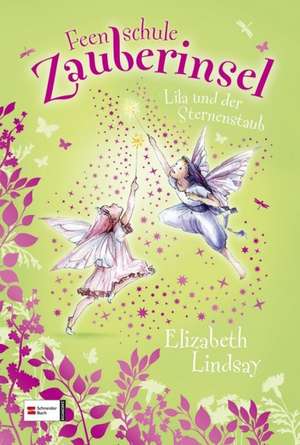 Feenschule Zauberinsel 04. Lila und der Sternenstaub de Elizabeth Lindsay