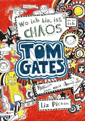 Tom Gates 01. Wo ich bin, ist Chaos - aber ich kann nicht überall sein de Liz Pichon