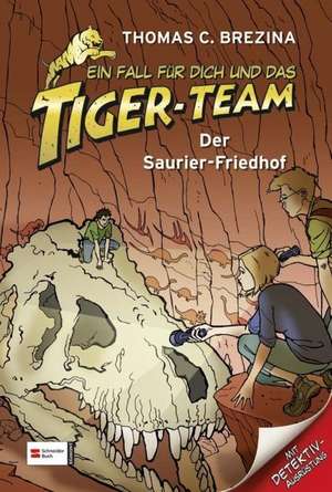 Ein Fall für dich und das Tiger-Team 26. Der Saurier-Friedhof de Thomas C. Brezina