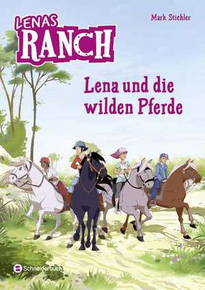 Lenas Ranch 02. Lena und die wilden Pferde de Mark Stichler