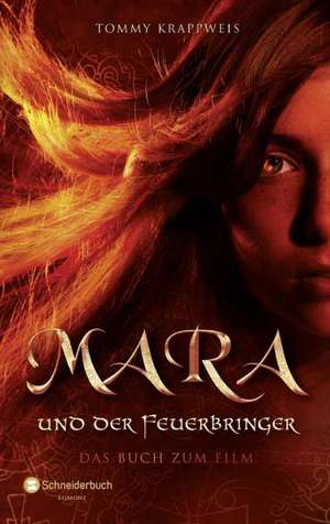 Mara und der Feuerbringer - Das Buch zum Film de Tommy Krappweis