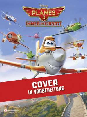 Planes 2 - Immer im Einsatz de Disney