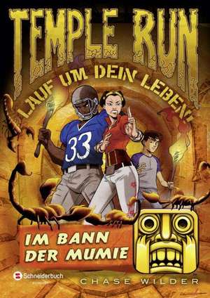 Temple Run - Lauf um dein Leben! 03. Im Bann der Mumie de Chase Wilder