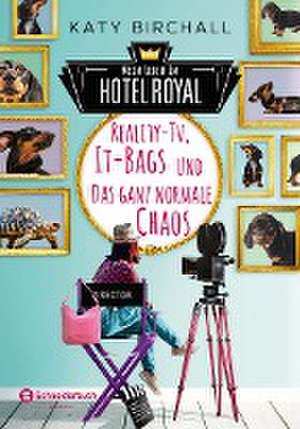 Mein Leben im Hotel Royal - Reality-TV, It-Bags und das ganz normale Chaos de Katy Birchall