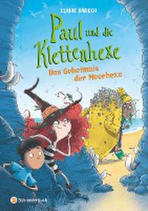 Paul und die Klettenhexe - Das Geheimnis der Seemagierin de Claire Barker