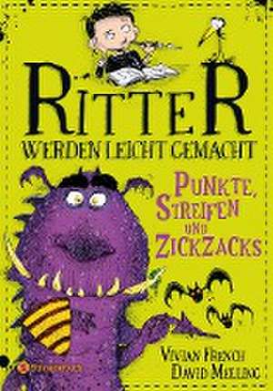 Ritter werden leicht gemacht - Punkte, Streifen und Zickzacks de Vivian French