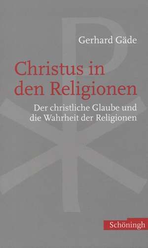 Christus in den Religionen de Gerhard Gäde