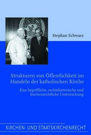 Strukturen von Öffentlichkeit im Handeln der katholischen Kirche de Stephan Schwarz