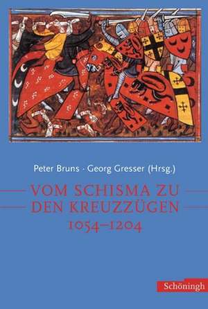 Vom Schisma zu den Kreuzzügen: 1054 - 1204 de Peter Bruns