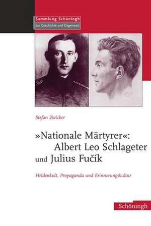 "Nationale Märtyrer": Albert Leo Schlageter und Julius Fucík de Stefan Zwicker