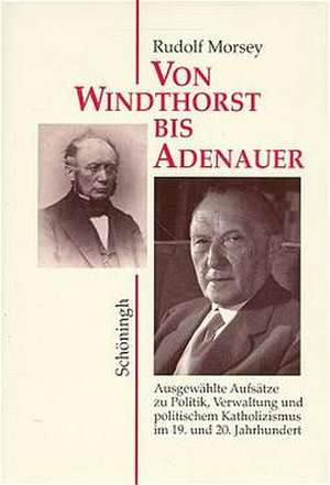 Von Windthorst bis Adenauer de Ulrich von Hehl