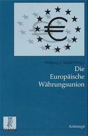 Die Europäische Währungsunion de Wolfgang J. Mückl