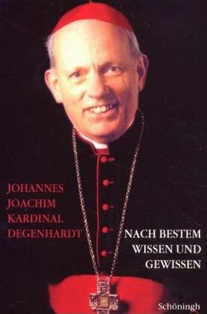 Nach bestem Wissen und Gewissen de Johannes Joachim Degenhardt