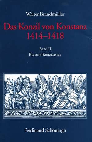 Das Konzil von Konstanz 1414-1418. Bis zur Abreise Sigismunds nach Narbonne de Walter Brandmüller