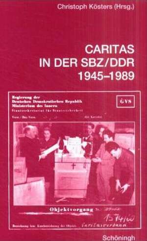 Caritas in der SBZ/DDR 1945-1989 de Christoph Kösters