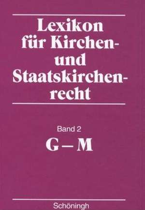 Lexikon für Kirchen- und Staatskirchenrecht. G - M de Axel von Campenhausen