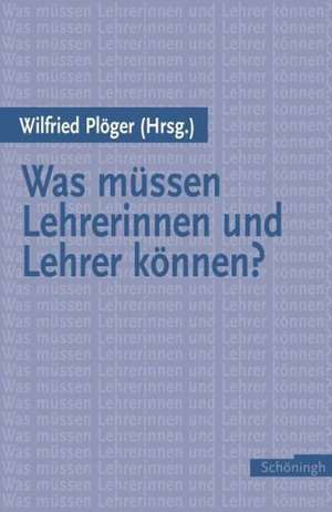 Was müssen Lehrerinnen und Lehrer können? de Winfried Plöger