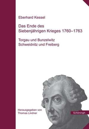 Das Ende des Siebenjährigen Krieges 1760 - 1763 de Eberhard Kessel