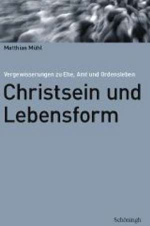 Christsein und Lebensform de Matthias Mühl