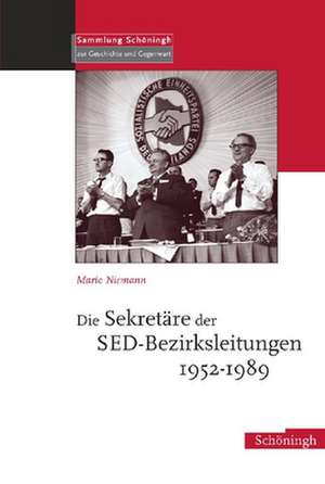 Die Sekretäre der SED-Bezirksleitungen 1952-1989 de Mario Niemann