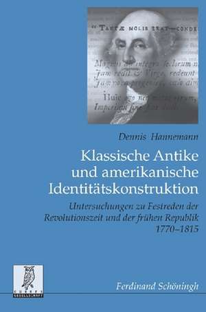 Klassische Antike und amerikanische Identitätskonstruktion de Dennis Hannemann