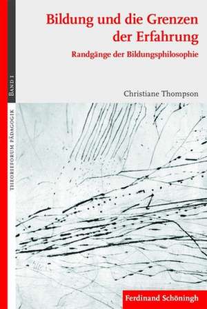 Bildung und die Grenzen der Erfahrung de Christiane Thompson