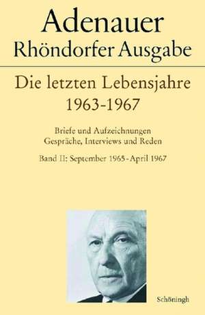 Adenauer - Rhöndorfer Ausgabe / Adenauer - Die letzten Lebensjahre 1963-1967 de Rudolf Morsey