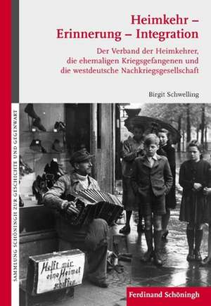 Heimkehr - Erinnerung - Integration de Birgit Schwelling