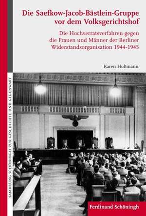 Die Saefkow-Jacob-Bästlein-Gruppe vor dem Volksgerichtshof de Karen Holtmann