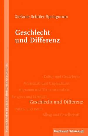 Geschlecht und Differenz de Stefanie Schüler-Springorum