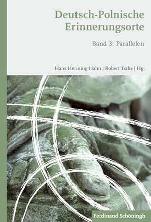 Deutsch-Polnische Erinnerungsorte Band 3 de Hans Henning Hahn