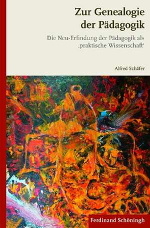 Zur Genealogie der Pädagogik de Alfred Schäfer