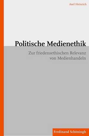 Politische Medienethik de Axel Heinrich