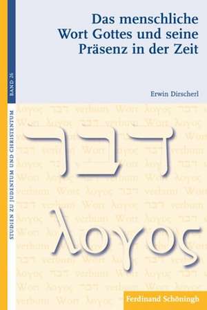 Das menschliche Wort Gottes und seine Präsenz in der Zeit de Erwin Dirscherl