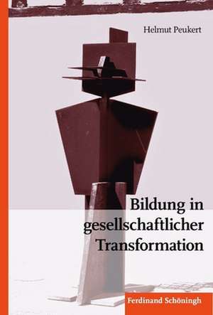 Bildung in gesellschaftlicher Transformation de Helmut Peukert