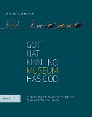 Gott hat kein Museum | No Museum Has God de Johannes Rauchenberger