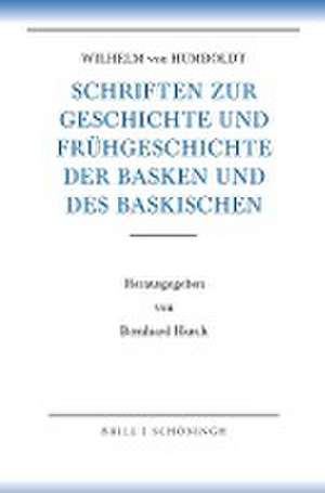 Schriften zur Geschichte und Frühgeschichte der Basken und des Baskischen de Wilhelm von Humboldt