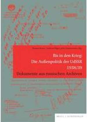 Bis in den Krieg: Die Außenpolitik der UdSSR 1938/39 de Thomas Kunze