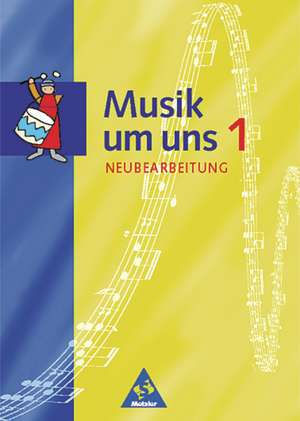 Musik um uns 1. Schulbuch. Neubearbeitung. Berlin, Brandenburg, Bremen, Hessen, Mecklenburg-Vorpommern, Niedersachsen, Sachsen-Anhalt de Ulrich Prinz